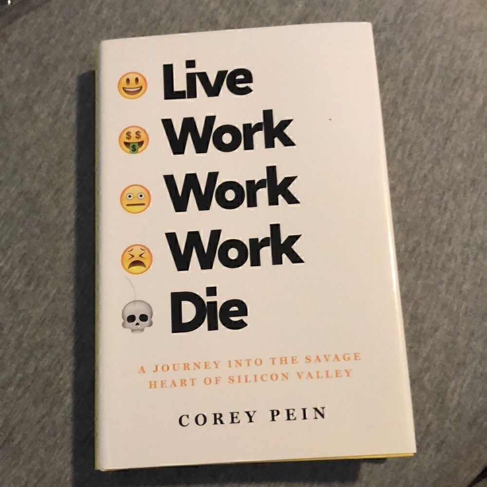 Live, work, work, work, die hardback by Corey Pein, 2017